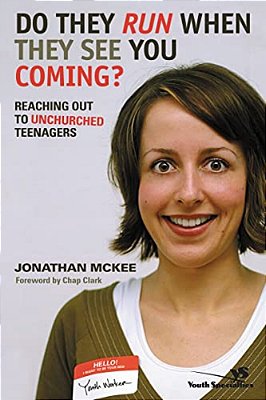 Do They Run When They See You Coming?: Reaching Out To Unchurched Teenagers-..
