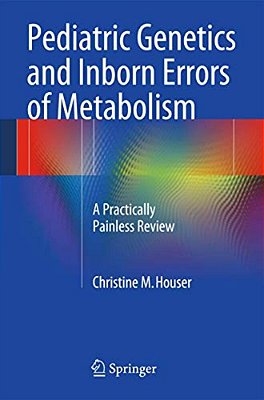 Pediatric Genetics And Inborn Errors Of Metabolism: A Practically Painless Review-..