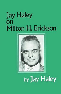 Jay Haley On Milton H. Erickson-..