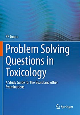 Problem Solving Questions In Toxicology:: A Study Guide For The Board And Other Examinations-..