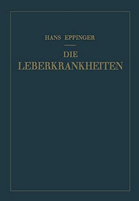 Die Leberkrankheiten: Allgemeine Und Spezielle Pathologie Und Therapie Der Leber-..
