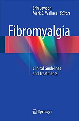 Fibromyalgia: Clinical Guidelines And Treatments-..