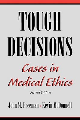 Tough Decisions: Cases In Medical Ethics-..