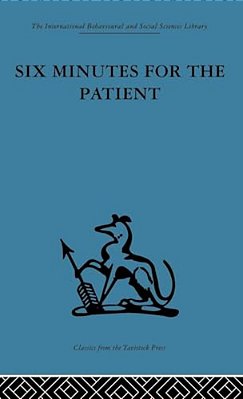 Six Minutes For The Patient: Interactions In General Practice Consultation-..