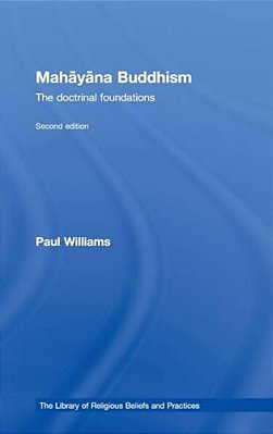 Mahayana Buddhism: The Doctrinal Foundations-..