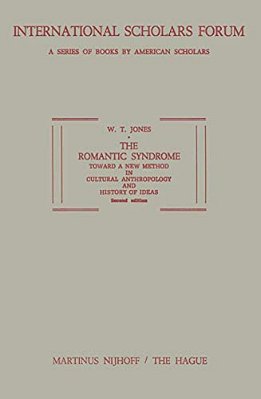 The Romantic Syndrome: Toward A New Method In Cultural Anthropology And History Of Ideas-..