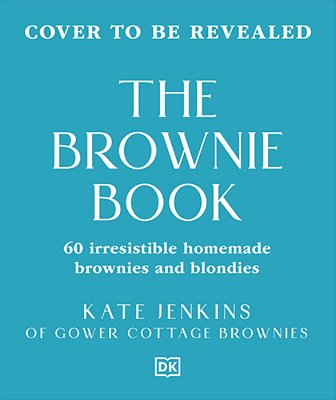The Brownie Book: Wickedly Irresistible Chocolatey Treats-..