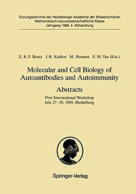 Molecular And Cell Biology Of Autoantibodies And Autoimmunity. Abstracts: First International Workshop July 27-29, 1989, Heidelberg-..