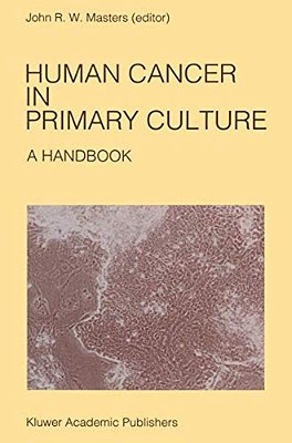 Human Cancer In Primary Culture, A Handbook-..