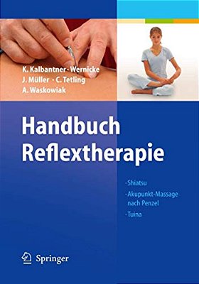 Handbuch Reflextherapie: Shiatsu Akupunkt-Massage Nach Penzel Tuina-..