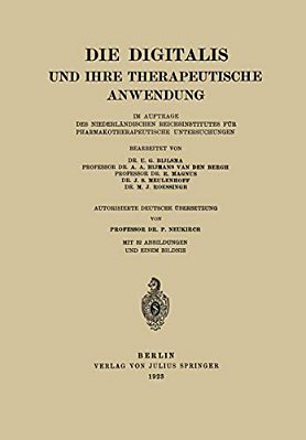 Die Digitalis Und Ihre Therapeutische Anwendung: Im Auftrage Des Niederländischen Reichsinstitutes Für Pharmakotherapeutische Untersuchungen-..