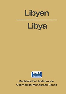 Libyen/Libya: Eine Geographisch-Medizinische Landeskunde/a Geomedical Monograph-..