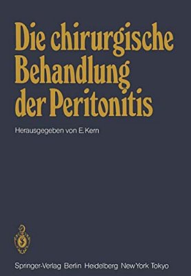 Die Chirurgische Behandlung Der Peritonitis: Symposion Veranstaltet Von Der Chirurgischen Universitätsklinik Würzburg Am 15. 1. 1983-..