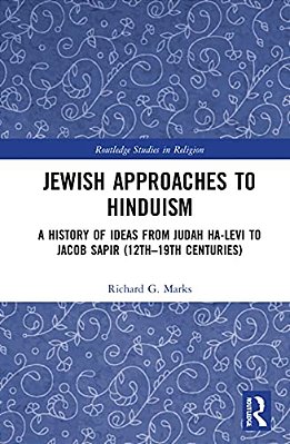 Jewish Approaches To Hinduism: A History Of Ideas From Judah Ha-Levi To Jacob Sapir (12Th-19th Centuries)-..