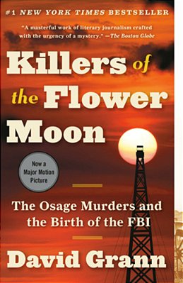 Killers Of The Flower Moon: The Osage Murders And The Birth Of The Fbi-..