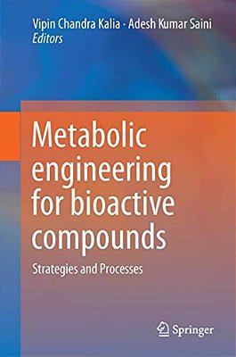Metabolic Engineering For Bioactive Compounds: Strategies And Processes-..