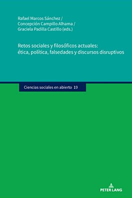 Retos Sociales Y Filosóficos Actuales: Ética, Política, Falsedades Y Discursos Disruptivos-..