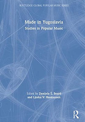 Made In Yugoslavia: Studies In Popular Music-..