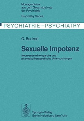 Sexuelle Impotenz: Neuroendokrinologische Und Pharmakotherapeutische Untersuchungen-..