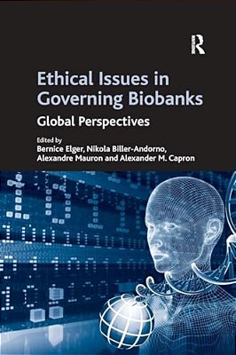 Ethical Issues In Governing Biobanks: Global Perspectives-..