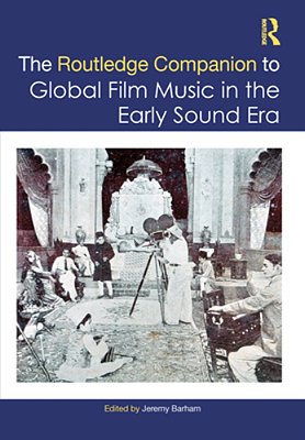 The Routledge Companion To Global Film Music In The Early Sound Era-..