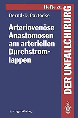 Arteriovenöse Anastomosen Am Arteriellen Durchstromlappen: Eine Experimentelle Und Klinische Studie-..