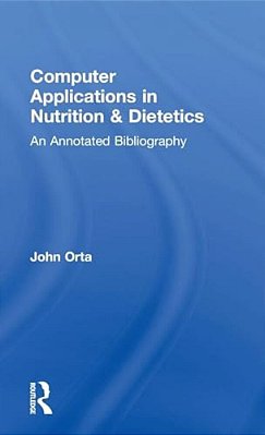 Computer Applications In Nutrition & Dietetics: An Annotated Bibliography-..