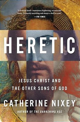 Heretic: Jesus Christ And The Other Sons Of God-..