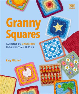 Más De 100 Patrones De Ganchillo Clásicos Y Modernos (The Granny Square Book)-..