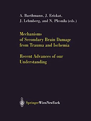 Mechanisms Of Secondary Brain Damage From Trauma And Ischemia: Recent Advances Of Our Understanding-..
