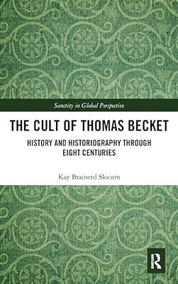 The Cult Of Thomas Becket: History And Historiography Through Eight Centuries-..