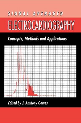Signal Averaged Electrocardiography: Concepts, Methods And Applications-..