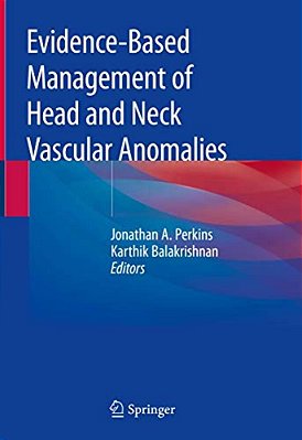 Evidence-Based Management Of Head And Neck Vascular Anomalies-..