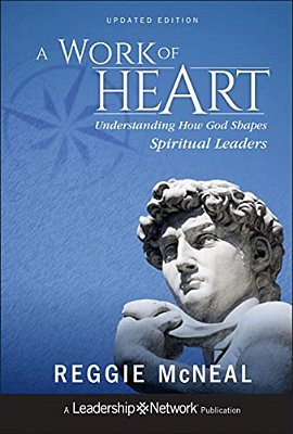 A Work Of Heart: Understanding How God Shapes Spiritual Leaders-..