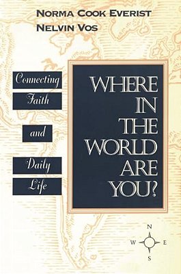 Where In The World Are You?: Connecting Faith & Daily Life-..