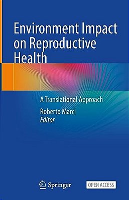 Environment Impact On Reproductive Health: A Translational Approach-..