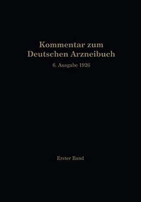 Kommentar Zum Deutschen Arzneibuch 6. Ausgabe 1926: 1. Band-..