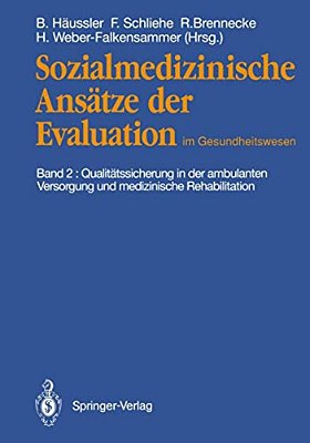 Sozialmedizinische Ansätze Der Evaluation Im Gesundheitswesen: Band 2: Qualitätssicherung In Der Ambulanten Versorgung Und Medizinische Rehabilitation-..