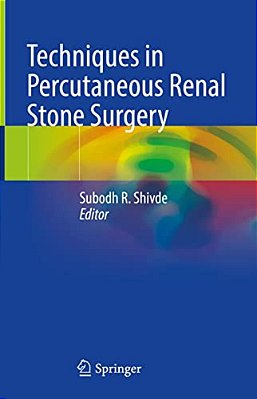 Techniques In Percutaneous Renal Stone Surgery-..