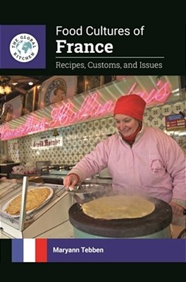 Food Cultures Of France: Recipes, Customs, And Issues-..