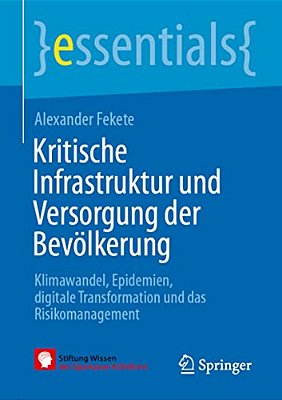 Kritische Infrastruktur Und Versorgung Der Bevölkerung: Klimawandel, Epidemien, Digitale Transformation Und Das Risikomanagement-..