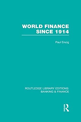 World Finance Since 1914 (Rle Banking & Finance)-..