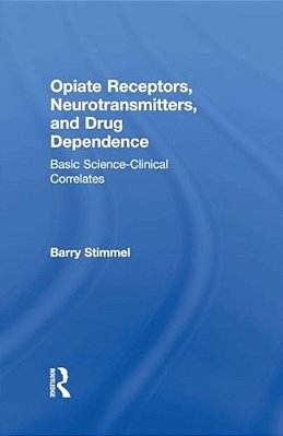 Opiate Receptors, Neurotransmitters, And Drug Dependence: Basic Science-Clinical Correlates-..