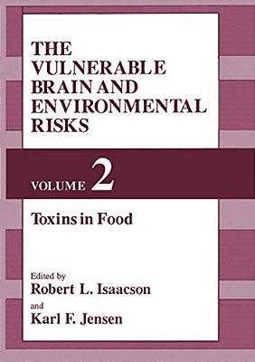 The Vulnerable Brain And Environmental Risks: Volume 2: Toxins In Food-..