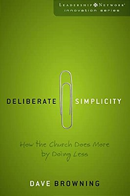 Deliberate Simplicity: How The Church Does More By Doing Less-..
