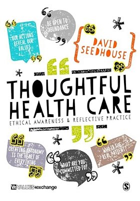 Thoughtful Health Care: Ethical Awareness And Reflective Practice-..