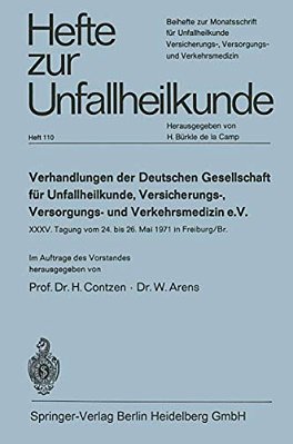 Verhandlungen Der Deutschen Gesellschaft Für Unfallheilkunde, Versicherungs-, Versorgungs- Und Verkehrsmedizin E. V.: XXXV. Tagung Vom 24. Bis 26. Mai-..
