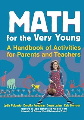 Math For The Very Young: A Handbook Of Activities For Parents And Teachers-..