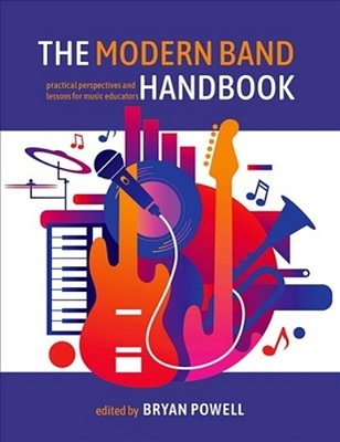 The Modern Band Handbook: Practical Perspectives And Lessons For Music Educators-..
