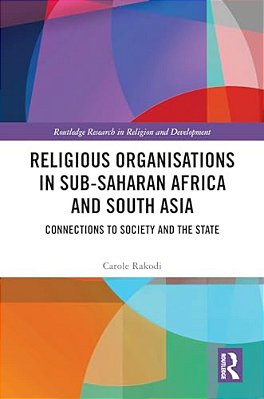 Religious Organisations In Sub-Saharan Africa And South Asia: Connections To Society And The State-..